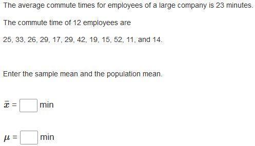 The average commute times for employees of a large company is 23 minutes. the commute time of 12 emp