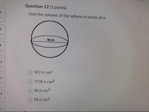 Question 12 find the volume of the sphere in terms of . plz