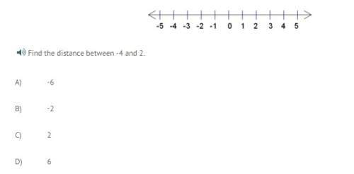 Find the distance between -4 and 2. a) -6 b) -2 c) 2 d) 6