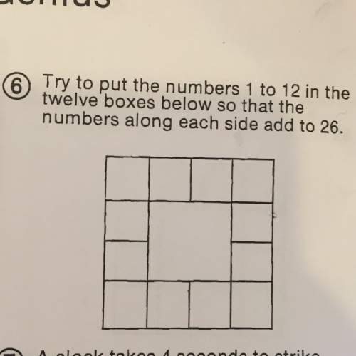Try to put the numbers 1 to 12 in the twelve boxes below so that the numbers along each side add to