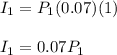 I_1 = P_1(0.07)(1)\\\\I_1 = 0.07P_1