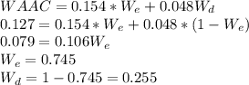 WAAC = 0.154*W_e +0.048W_d\\0.127 = 0.154*W_e +0.048*(1-W_e)\\0.079 = 0.106W_e\\W_e=0.745\\W_d = 1-0.745=0.255