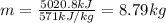 m=\frac{5020.8 kJ}{571 kJ/kg}=8.79kg