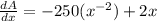 \frac{dA}{dx}=-250(x^{-2})+2x