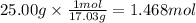 25.00 g \times \frac{1mol}{17.03g} = 1.468 mol
