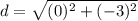 d=\sqrt{(0)^{2}+(-3)^{2}}