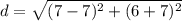 d=\sqrt{(7-7)^{2}+(6+7)^{2}}