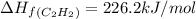 \Delta H_f_{(C_2H_2)}=226.2kJ/mol