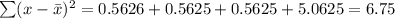 \sum(x-\bar x)^2=0.5626+0.5625+0.5625+5.0625=6.75