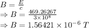 B=\frac{E}{c}\\\Rightarrow B=\frac{469.26267}{3\times 10^8}\\\Rightarrow B=1.56421\times 10^{-6}\ T
