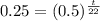 0.25=(0.5)^{\frac{t}{22}}