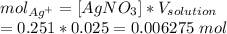 mol_{Ag^+}=[AgNO_3]*V_{solution}\\ =0.251*0.025=0.006275\ mol