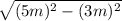 \sqrt{(5m)^{2} - (3m)^{2}  }