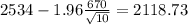 2534-1.96\frac{670}{\sqrt{10}}=2118.73