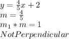 y =\frac{4}{5}x + 2\\ m=\frac{4}{5}\\m_{1}*m=1\\NotPerpendicular