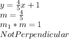 y =\frac{4}{5}x + 1\\m=\frac{4}{5}\\ m_{1}*m=1\\NotPerpendicular