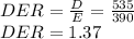 DER = \frac{D}{E} =\frac{535}{390}\\DER=1.37