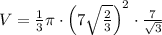 V=\frac{1}{3}\pi\cdot\left(7\sqrt{\frac{2}{3}}\right)^{2}\cdot\frac{7}{\sqrt{3}}