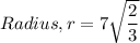 Radius, r=7\sqrt{\dfrac{2}{3}}