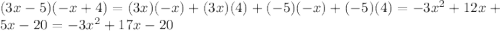 (3x-5) (- x + 4) = (3x) (- x) + (3x) (4) + (- 5) (- x) + (- 5) (4) = - 3x ^ 2 + 12x + 5x-20 = -3x ^ 2 + 17x-20