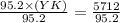 \frac{95.2\times (YK) }{95.2} = \frac{5712}{95.2}