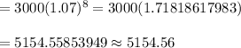 =3000(1.07)^8=3000(1.71818617983)\\\\=5154.55853949\approx5154.56