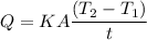 Q=KA\dfrac{(T_2-T_1)}{t}