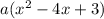 a(x^2-4x+3)