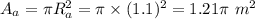 A_{a} = \pi R_{a}^{2} = \pi \times (1.1)^{2} = 1.21\pi \ m^{2}