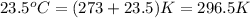 23.5^oC=(273+23.5)K=296.5K