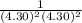 \frac{1}{(4.30)^{2} (4.30)^{2} }