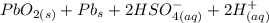 PbO_{2(s)}+Pb_{s}+2HSO^{-}_{4(aq)}+ 2 H^{+}_{(aq)}