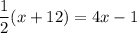 \dfrac{1}{2}(x+12)=4x-1
