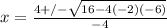 x= \frac{4+/- \sqrt{16-4(-2)(-6)} }{-4}