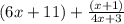 (6x+11)+\frac{(x+1)}{4x+3}