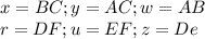 x = BC; y= AC;w=AB\\r = DF; u=EF; z=De