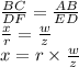 \frac{BC}{DF}=\frac{AB}{ED}\\\frac{x}{r}=\frac{w}{z}\\  x=r \times \frac{w}{z}