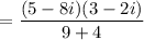 $ = \frac{(5 - 8i)(3 - 2i)}{9 + 4} $