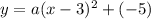 y=a(x-3)^{2}+(-5)