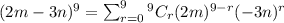 (2m-3n)^9 = \sum _{r=0}^{9} ^9C_r (2m)^{9-r} (-3n)^{r}