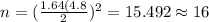 n=(\frac{1.64(4.8}{2})^2 =15.492 \approx 16