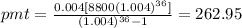 pmt=\frac{0.004[8800(1.004)^{36}]}{(1.004)^{36}-1}=262.95