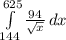 \int\limits ^{625}_{144}{\frac{94}{\sqrt{x} } } \, dx
