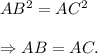 AB^2=AC^2\\\\\Rightarrow AB=AC.