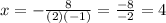 x=- \frac{8}{(2)(-1)} = \frac{-8}{-2} =4