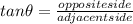 tan\theta = \frac{opposite side}{adjacent side}