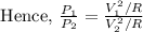 \text { Hence, } \frac{P_{1}}{P_{2}}=\frac{V_{1}^{2} / R}{V_{2}^{2} / R}