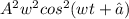 A^{2}w^{2}cos^{2}(wt+∅)