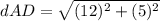 dAD=\sqrt{(12)^{2}+(5)^{2}}