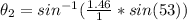 \theta_2 = sin^{-1}(\frac{1.46}{1}*sin(53))